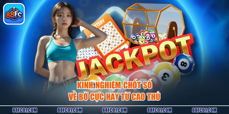 Kinh nghiệm chốt số về bờ cực hay từ cao thủ