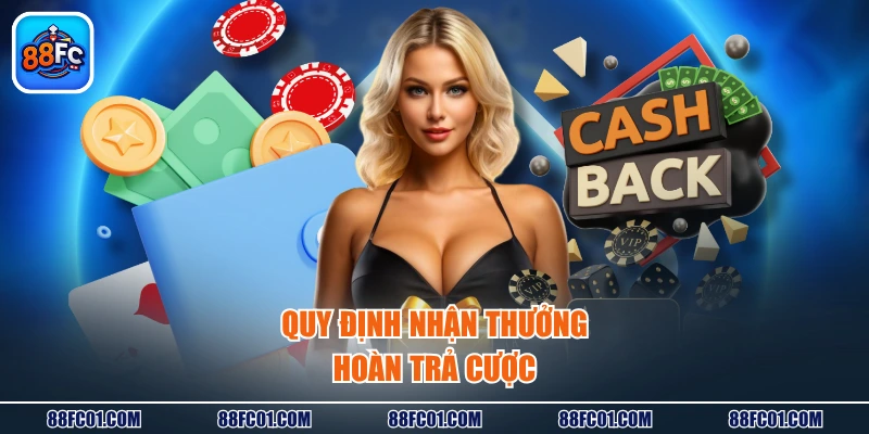 Quy định nhận thưởng hoàn trả cược