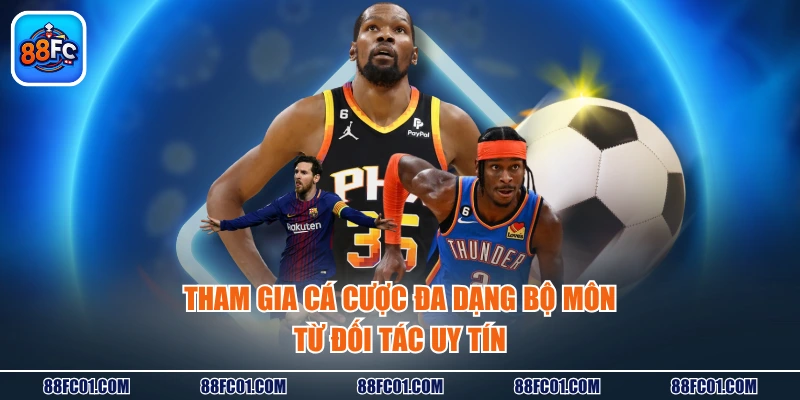 Tham gia cá cược đa dạng bộ môn từ đối tác uy tín