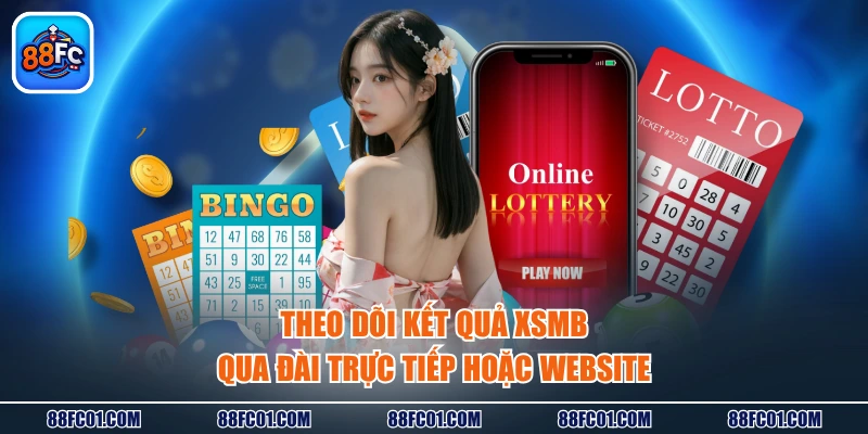 Theo dõi kết quả XSMB qua đài trực tiếp hoặc website