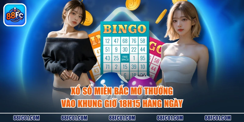 Xổ số miền Bắc mở thưởng vào khung giờ 18h15 hàng ngày